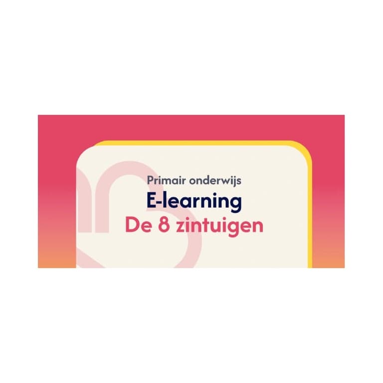 Basisonderwijs E-learning | E-Learning PO | Module 1: De 8 Zintuigen