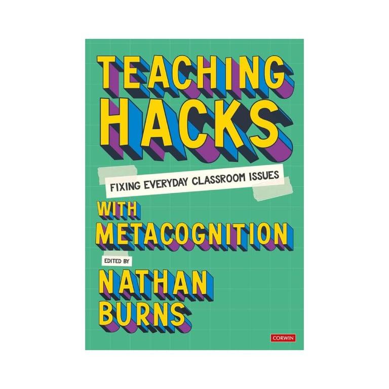 Basisonderwijs E-boek | Teaching Hacks: Het Oplossen van Alledaagse Problemen in de Klas met Metacognitie Bewerkt door Nathan Burns