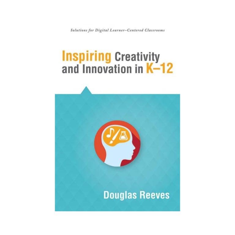 Basisonderwijs eBook | Creativiteit en Innovatie Inspireren in de K-12 Door Auteur Douglas Reeves