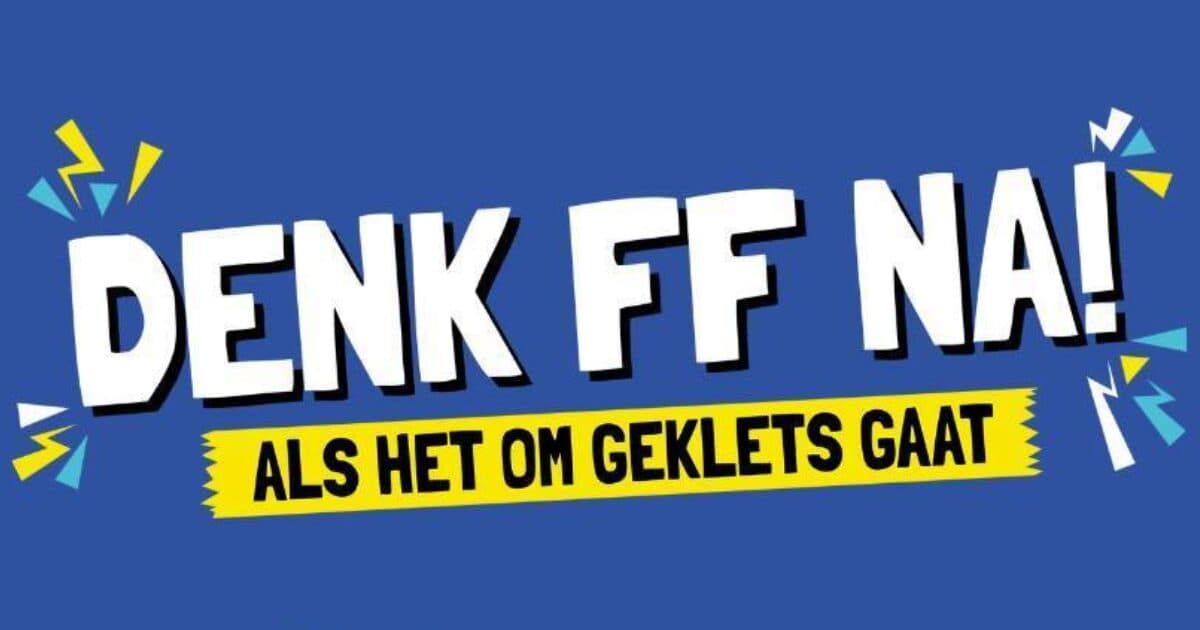 ‘Denk FF na! Als het om geklets gaat’