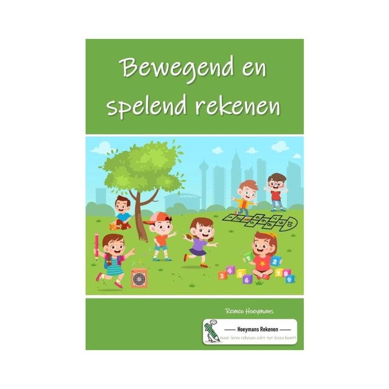 Basisonderwijs Boek | Bewegend en Spelend Rekenen, Auteur: Remco Hoeymans