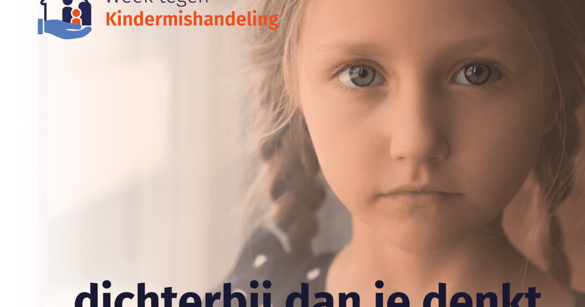De Week tegen Kindermishandeling: … dichterbij dan je denkt
